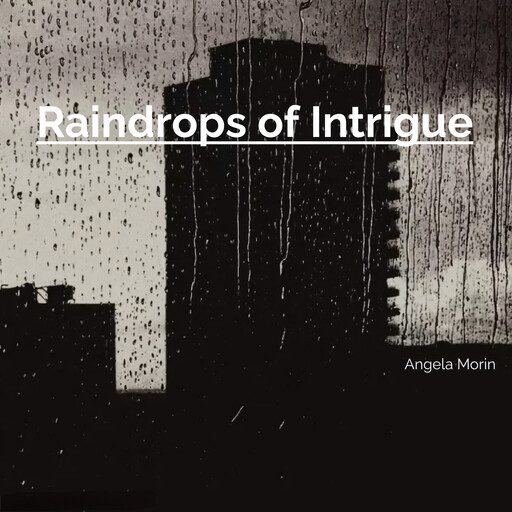 Raindrops of Intrigue, Angela Morin