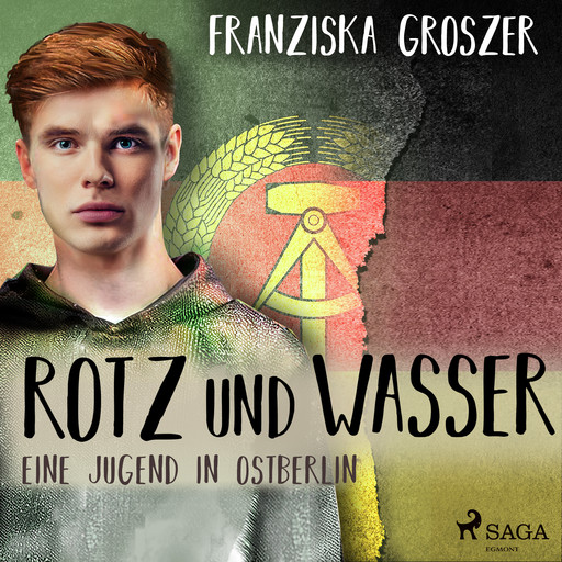 Rotz und Wasser - Eine Jugend in Ostberlin, Franziska Groszer