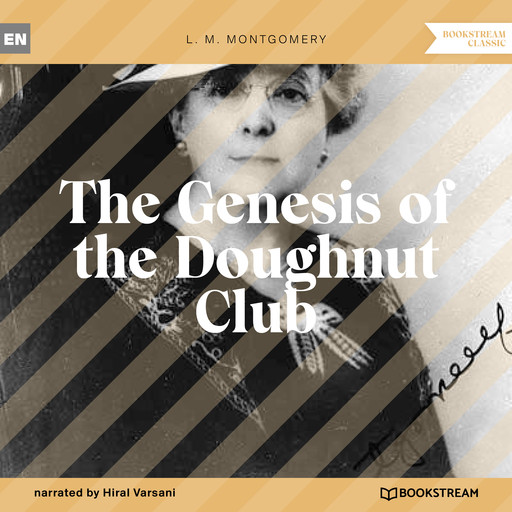 The Genesis of the Doughnut Club (Unabridged), Lucy Maud Montgomery
