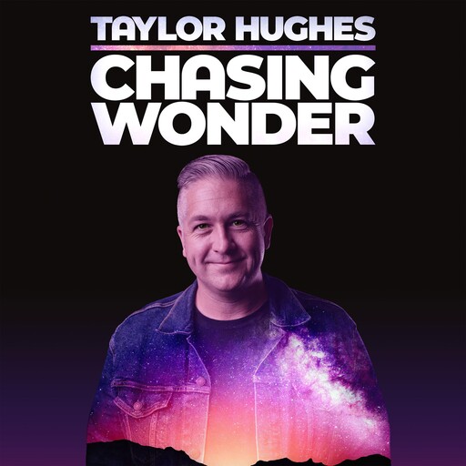 Taylor Hughes: Chasing Wonder, Taylor Hughes