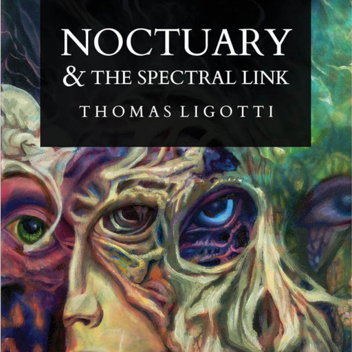 Noctuary & The Spectral Link, Thomas Ligotti