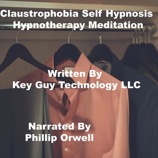 Claustrophobia Self Hypnosis Hypnotherapy Meditation, Key Guy Technolog LLC