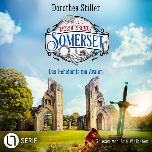 Das Geheimnis um Avalon - Mörderisches Somerset, Folge 7 (Ungekürzt), Dorothea Stiller