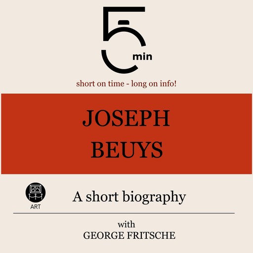 Joseph Beuys: A short biography, 5 Minutes, 5 Minute Biographies, George Fritsche