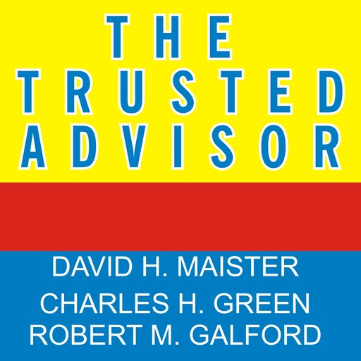 The Trusted Advisor, David H. Maister, Charles Green, Robert M. Galford