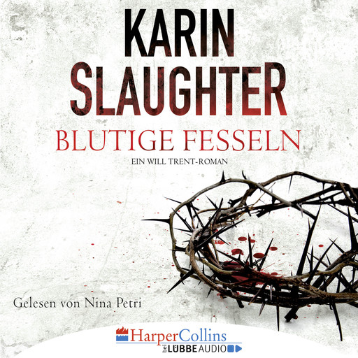 Blutige Fesseln - Ein Will Trent-Roman (Ungekürzt), Karin Slaughter