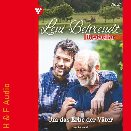 Um das Erbe der Väter - Leni Behrendt Bestseller, Band 57 (ungekürzt), Leni Behrendt
