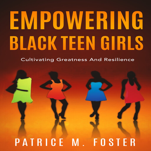 Empowering Black Teen Girls, Patrice M Foster