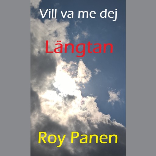 Vill va me dej : Längtan, Roy Panen