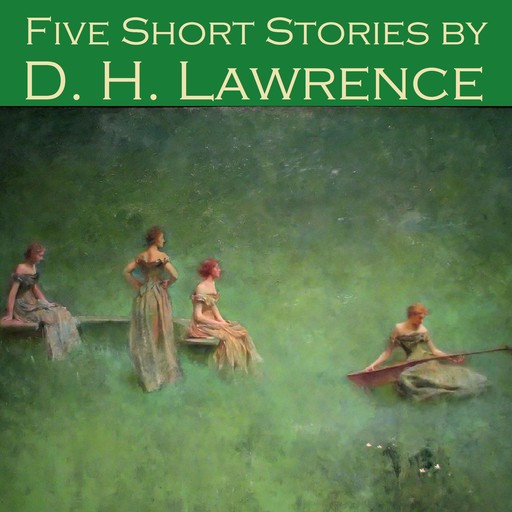 Five Short Stories by D. H. Lawrence, David Herbert Lawrence