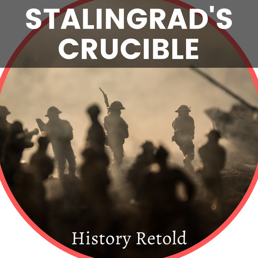 Stalingrad's Crucible, History Retold