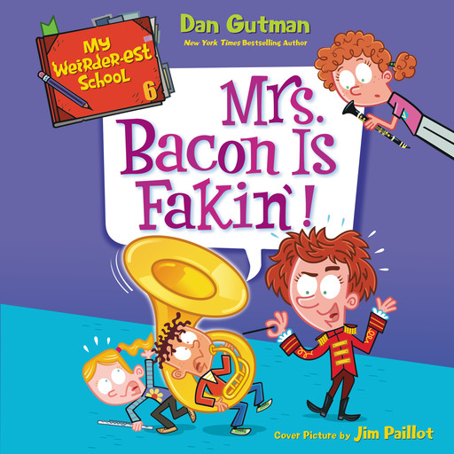 My Weirder-est School #6: Mrs. Bacon Is Fakin'!, Dan Gutman