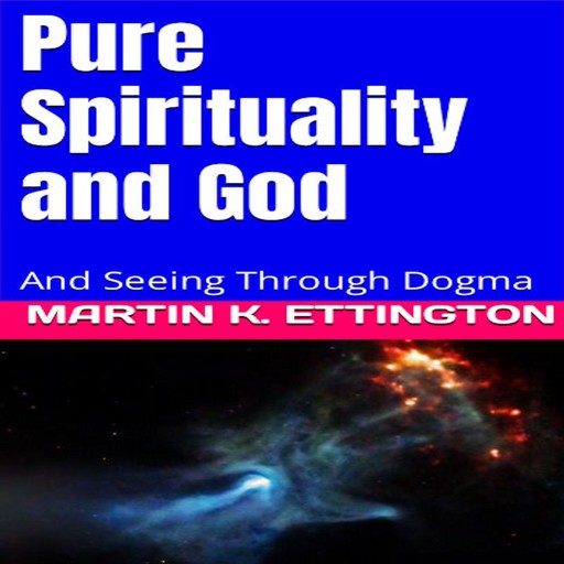 Pure Spirituality and God, Martin K. Ettington