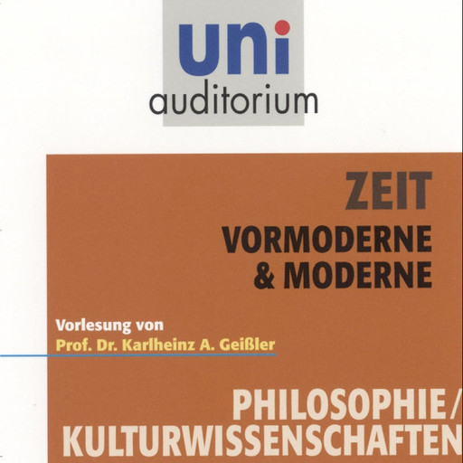 Zeit - Vormoderne & Moderne, Karlheinz A. Geißler