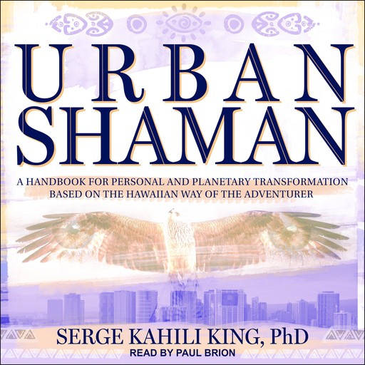 Urban Shaman, Serge Kahili King