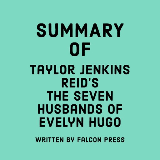Summary of Taylor Jenkins Reid’s The Seven Husbands of Evelyn Hugo, Falcon Press