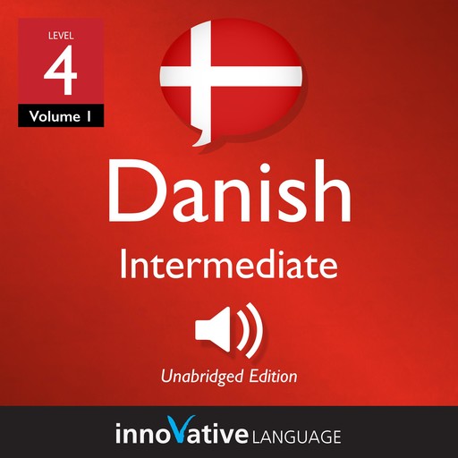 Learn Danish - Level 4: Intermediate Danish, Volume 1, Innovative Language Learning