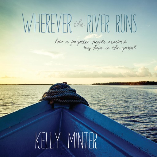 Wherever the River Runs, Kelly Minter
