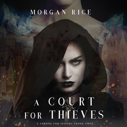 A Court for Thieves (A Throne for Sisters. Book 2), Morgan Rice