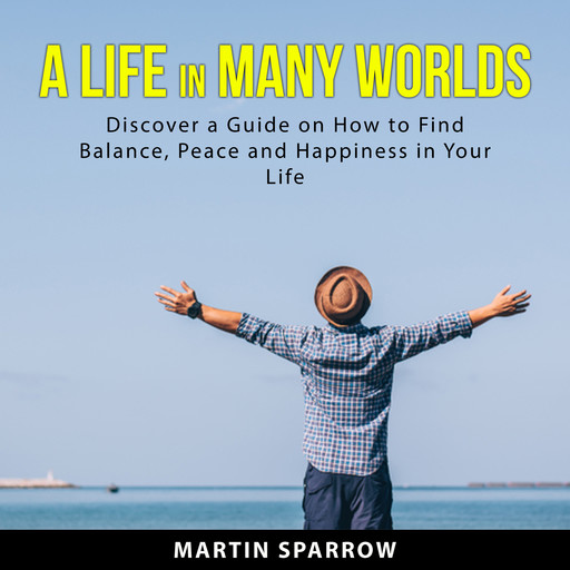 A Life in Many Worlds, Martin Sparrow