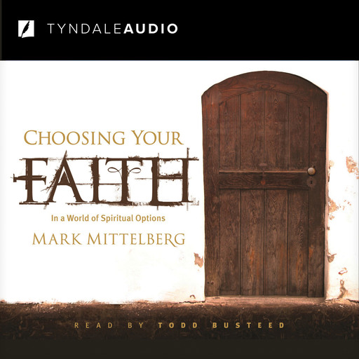 Choosing Your Faith, Lee Strobel, Mark Mittelberg