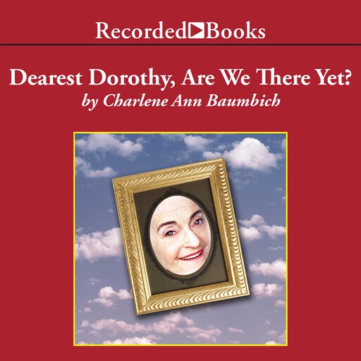 Dearest Dorothy, Are We There Yet?, Charlene Ann Baumbich