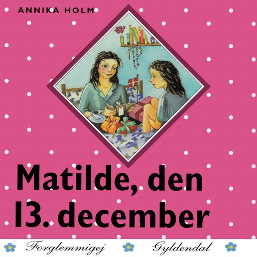 Matilde, den 13. december, Annika Holm
