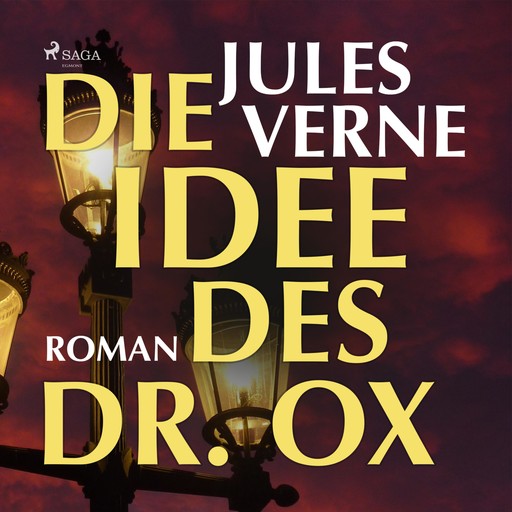 Die Idee des Dr. Ox (Ungekürzt), Jules Verne