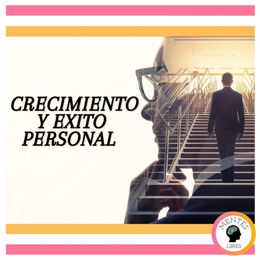 Crecimiento y éxito personal, MENTES LIBRES