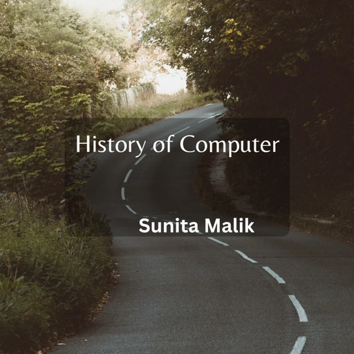 History of Computer, Sunita Malik