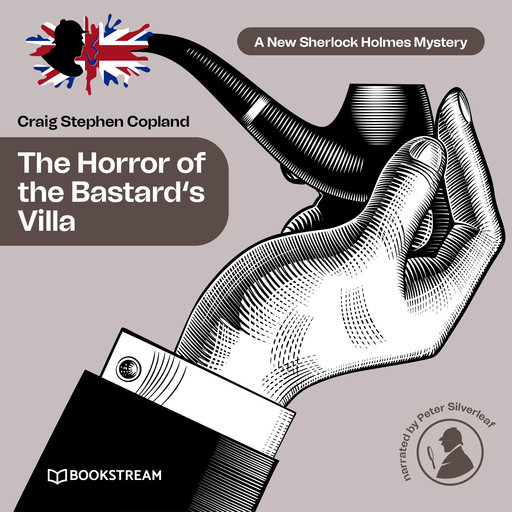 The Horror of the Bastard's Villa - A New Sherlock Holmes Mystery, Episode 27 (Unabridged), Arthur Conan Doyle, Craig Stephen Copland