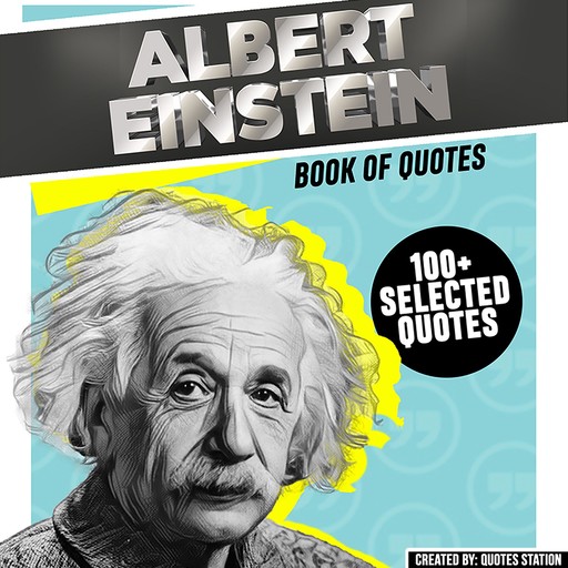 Albert Einstein: Book Of Quotes (100+ Selected Quotes), Quotes Station