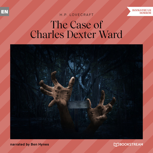 The Case of Charles Dexter Ward (Unabridged), Howard Lovecraft