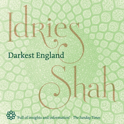 Darkest England, Idries Shah