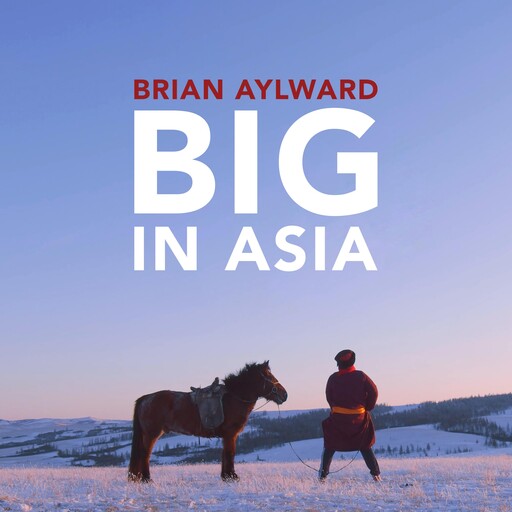 Brian Aylward: Big In Asia, Brian Aylward
