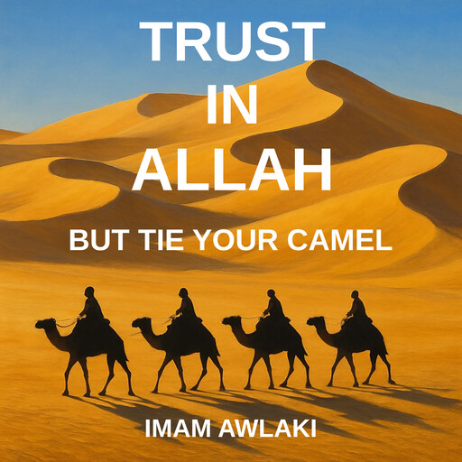 TRUST IN ALLAH, Imam Awlaki