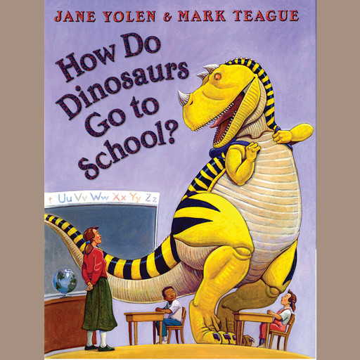 How Do Dinosaurs Go To School?, JANE YOLEN