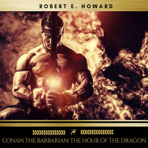 Conan the Barbarian: The Hour of the Dragon, Robert E.Howard