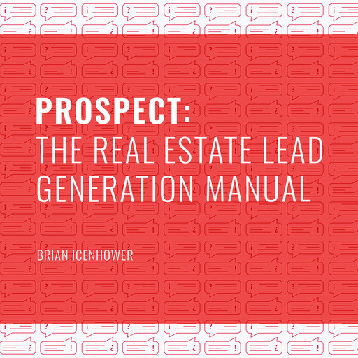PROSPECT: The Real Estate Lead Generation Manual, Brian Icenhower