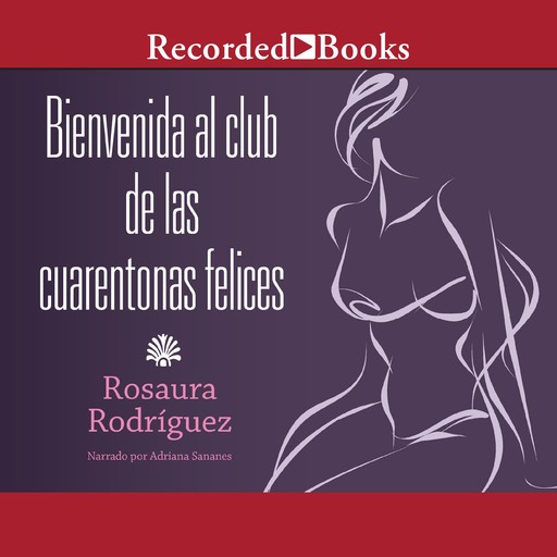 Bienvenida al club de las cuarentonas felices, Rosaura Rodriguez
