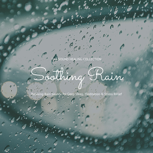 Soothing Rain: Relaxing Rain Sounds for Deep Sleep, Meditation & Stress Relief, Laurence Goldman