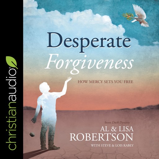 Desperate Forgiveness, Steve Rabey, Lisa Robertson, Lois Rabey, Al Robertson