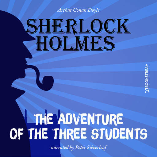 The Adventure of the Three Students (Unabridged), Arthur Conan Doyle