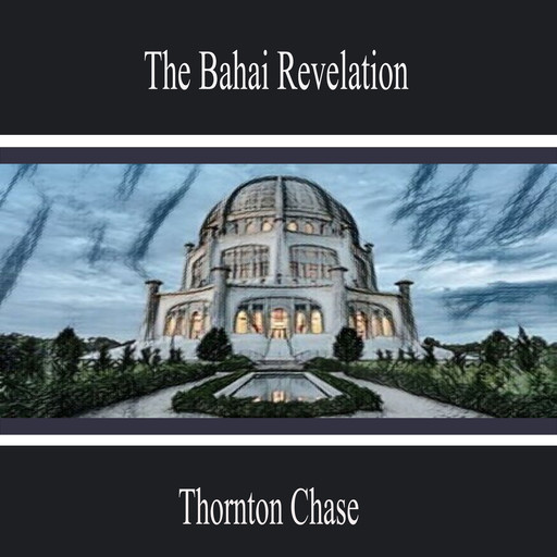 The Bahai Revelation, Thornton Chase