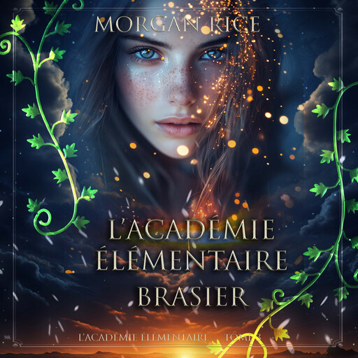 L’Académie Élémentaire: Brasier (L’Académie Élémentaire — tome 3), Morgan Rice
