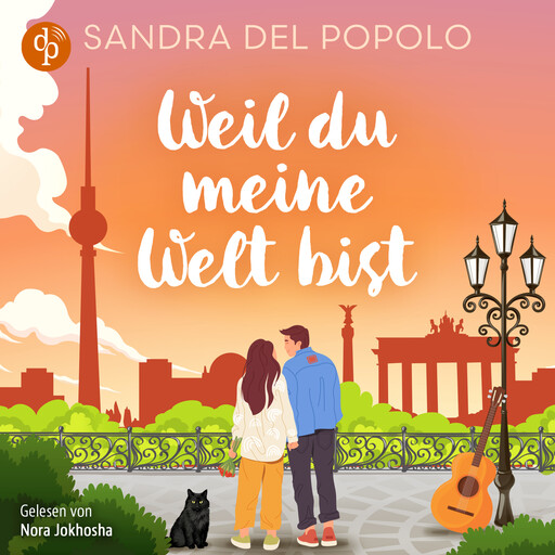 Weil du meine Welt bist | Ein Feelgood Romance Hörbuch - Ein Liebesroman über große Gefühle und den Klang der Liebe (Ungekürzt), Sandra Del Popolo