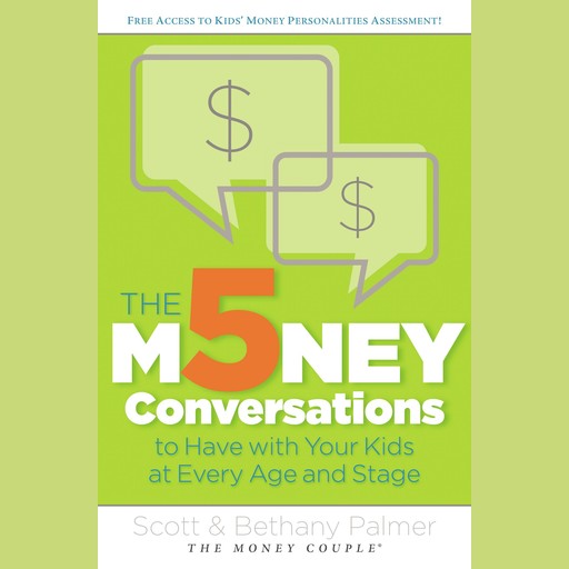 The 5 Money Conversations to Have with Your Kids at Every Age and Stage, Bethany Palmer, Scott Palmer