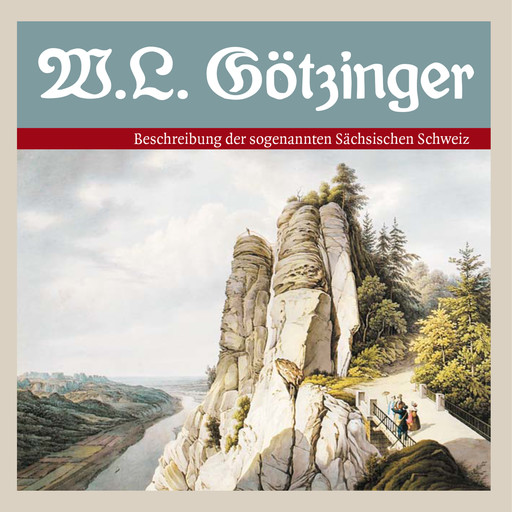 Beschreibung der sogenannten Sächsischen Schweiz, Manfred Schober, Wilhelm Lebrecht Götzinger