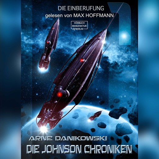 Die Einberufung - John James Johnson Chroniken, Band 1 (ungekürzt), Arne Danikowski