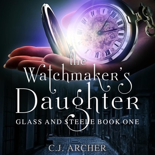 The Watchmaker's Daughter, C.J. Archer